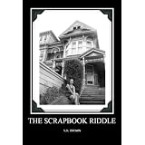 THE SCRAPBOOK RIDDLE ~ S.D. Brown