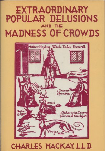 extraordinary popular delusions and the madness of crowds with facsim title pages and reproductions of original