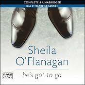 He's Got to Go | [Sheila O'Flanagan]