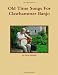 Old Time Songs For Clawhammer Banjo