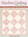 Machine Quilting Solutions (Techniques for Fast &simple to Award-winning Designs) (Paperback)