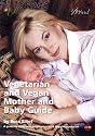 Vegetarian and Vegan Mother and Baby Guide