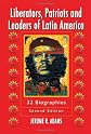 Liberators, patriots, and leaders of Latin America : 32 biographies