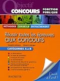 Réussir toutes les épreuves aux concours : Catégories A et B
