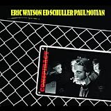 Eric Watson-ed Schuller-Paul Motian