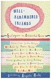 Well Remembered Friends: Eulogies on Celebrated Lives