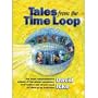 Tales from the Time Loop: The Most Comprehensive Expose of the Global Conspiracy Ever Written and All You Need to Know to Be Truly Free