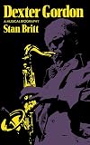 Dexter Gordon: A Musical Biography (Da Capo Paperback)