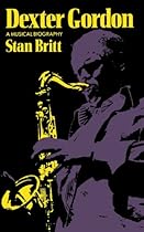 Dexter Gordon: A Musical Biography (A Da Capo paperback)
