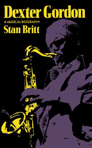Dexter Gordon: A Musical Biography