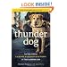 Thunder Dog: The True Story of a Blind Man, His Guide Dog, and the Triumph of Trust at Ground Zero