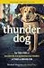 Thunder Dog: The True Story of a Blind Man, His Guide Dog, and the Triumph of Trust at Ground Zero