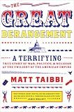 The Great Derangement: A Terrifying True Story of War, Politics, and Religion at the Twilight of the American Empire