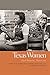Texas Women: Their Histories, Their Lives (Southern Women: Their Lives and Times)