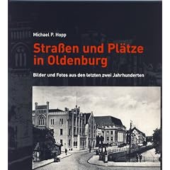 Stra�en und Pl�tze in Oldenburg 2: Bilder und Fotos aus den letzten zwei Jahrhunderten