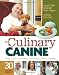 The Culinary Canine: Great Chefs Cook for Their Dogs - And So Can You!