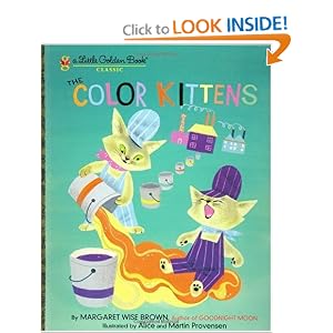 The Color Kittens (A Little Golden Book) by Margaret Wise Brown, Alice Provensen, and Martin Provensen