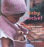 Baby Crochet: 20 Hand Crochet Designs for Babies 0-24 Months