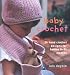 Baby Crochet: 20 Hand Crochet Designs for Babies 0-24 Months