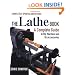 The Lathe Book: A Complete Guide to the Machine and Its Accessories