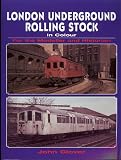 London Underground Rolling Stock in Colour for the Modeller and Historian