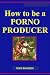 How to be a Porno Producer (Magic Lamp Business Se...