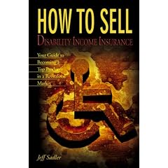 How to Sell Disability Income Insurance: Your Guide to Becoming a Top Producer in a Revitalized Market