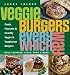 Books : Veggie Burgers Every Which Way: Fresh, Flavorful & Healthy Vegan & Vegetarian Burgers: Plus Toppings, Sides, Buns & More   [VEGGIE BURGERS EVERY WHICH WAY] [Paperback]