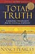 Total Truth: Liberating Christianity from Its Cultural Captivity