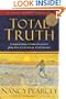 Total Truth (Study Guide Edition / Paperback Edition): Liberating Christianity from Its Cultural Captivity