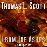 From the Ashes ~ Thomas L. Scott