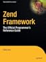 Zend Framework: The Official Programmers Reference Guide (Zend Press)
