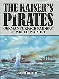 The Kaiser's pirates : German surface raiders in World War One