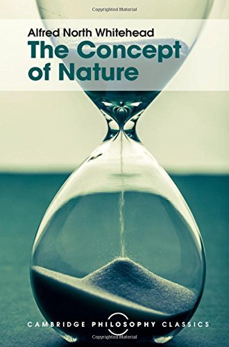 The Concept of Nature: Tarner Lectures (Cambridge Philosophy Classics)