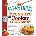 The Everything Pressure Cooker Cookbook (Everything Series)
