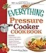 The Everything Pressure Cooker Cookbook