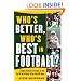 Who's Better, Who's Best in Football?: Setting the Record Straight on the Top 60 NFL Players of the Past 60 Years