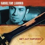 Review Hamilton Loomis  / Ain't Just Temporary