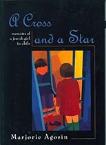 A Cross and a Star: Memoirs of a Jewish Girl in Chile (The Helen Rose Scheuer Jewish Women's Series) A Cross and a Star: Memoirs of a Jewish Girl in Chile (The Helen Rose Scheuer Jewish Women's Series)