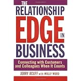 The Relationship Edge in Business: Connecting with Customers and Colleagues When It Counts