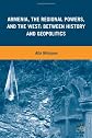 Armenia, the regional powers, and the West : between history and geopolitics