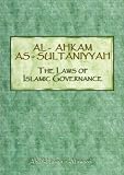 al-Ahkam as-Sultaniyyah = The laws of Islamic governance