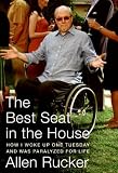 The Best Seat in the House: How I Woke Up One Tuesday and Was Paralyzed for Life