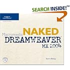 Click here to buy Naked Macromedia Dreamweaver MX 2004 (Design With) by Sherry Bishop and Piyush Patel.