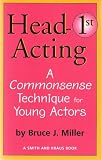 Head-First Acting: Exercises for High School Drama Students (Young Actors Series)
