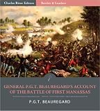 Battles & Leaders of the Civil War: General P.G.T. Beauregard's Account of the Battle of First Manassas (Illustrated)