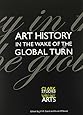 Art History in the Wake of the Global Turn (Clark Studies in the Visual Arts)