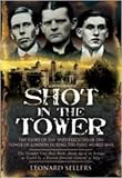 SHOT IN THE TOWER: The Story of the Spies executed in the Tower of London during the First World War