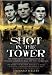 Shot in the Tower: The Story of the Spies Executed in the Tower of London During the First World War