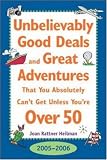 Unbelievably Good Deals and Great Adventures That You Absolutely Can't Get Unless You're over 50, 2005-2006 (Unbelievably Good Deals and Great Adventures ... Absolutely Can't Get Unless You're over 50)